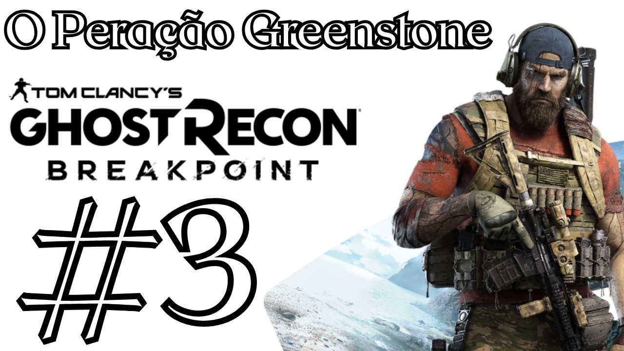 Ghost Recon Breakpoint #3 Operação Greenstone !