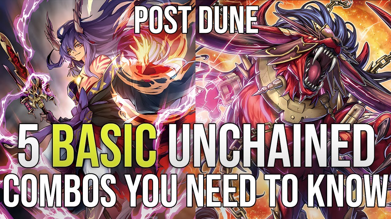 5 BASIC UNCHAINED COMBOS YOU NEED TO KNOW | POST DUELIST NEXUS