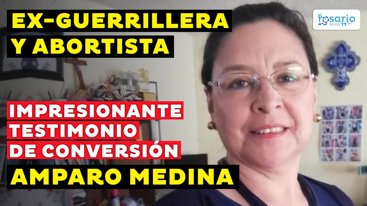 🔴¡IMPACTANTE TESTIMONIO! Amparo Medina 👉🏼ex-guerrillera y promotora del aborto en la ONU a provida