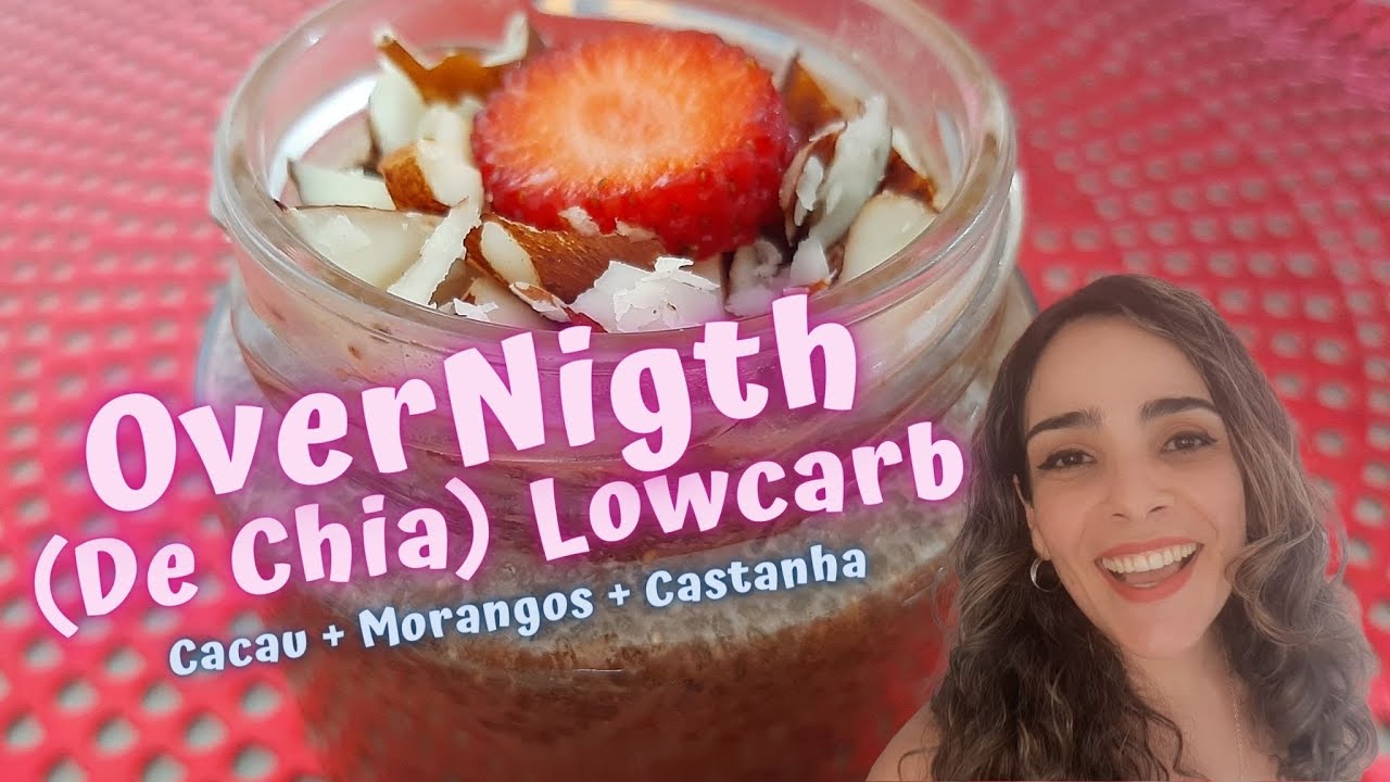 Overnigth De Chia Lowcarb | Pudim De Chia Com Cacau, Morangos E Castanhas | Vegano