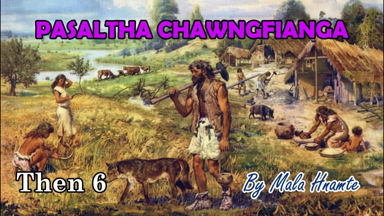 PASALTHA CHAWNGFIANGA (Then 6) Mala Hnamte