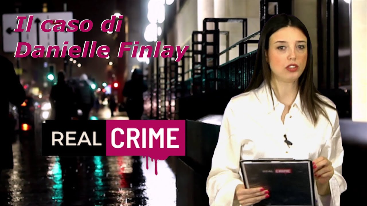 Real Crime - puntata 89 - Il caso di Danielle Finlay