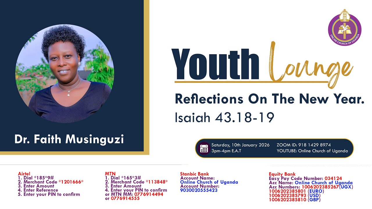Youth Lounge |10/01/2026|Reflections On The New Year(Isaiah 43:18-19)|Dr. Faith Musinguzi