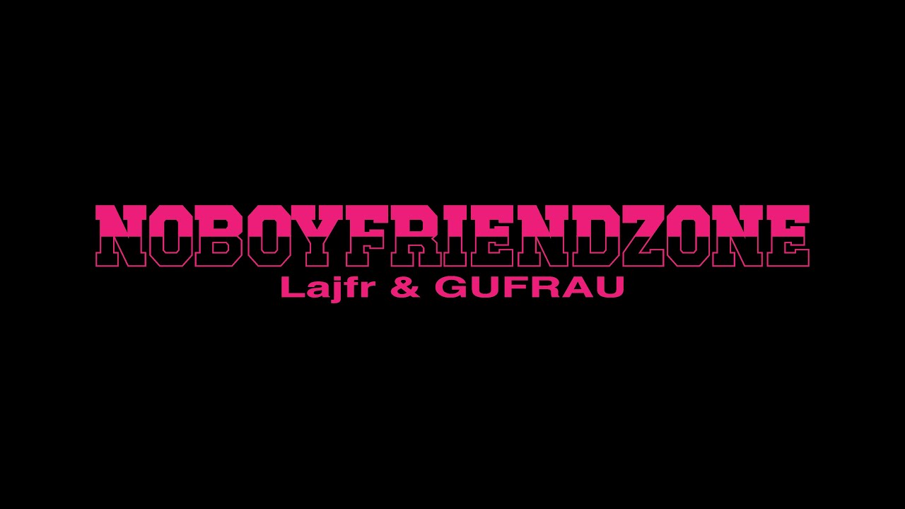 Lajfr & GUFRAU - NOBOYFRIENDZONE (Official Video)