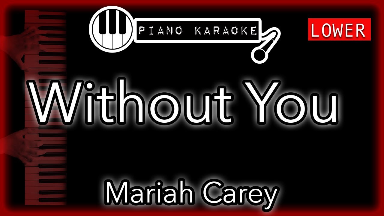 Without You (LOWER -3) - Mariah Carey - Piano Karaoke Instrumental