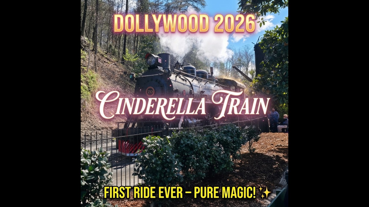 Dollywood 2026 Opening: Riding Cinderella Train for the First Time – No Coal, Pure Magic!