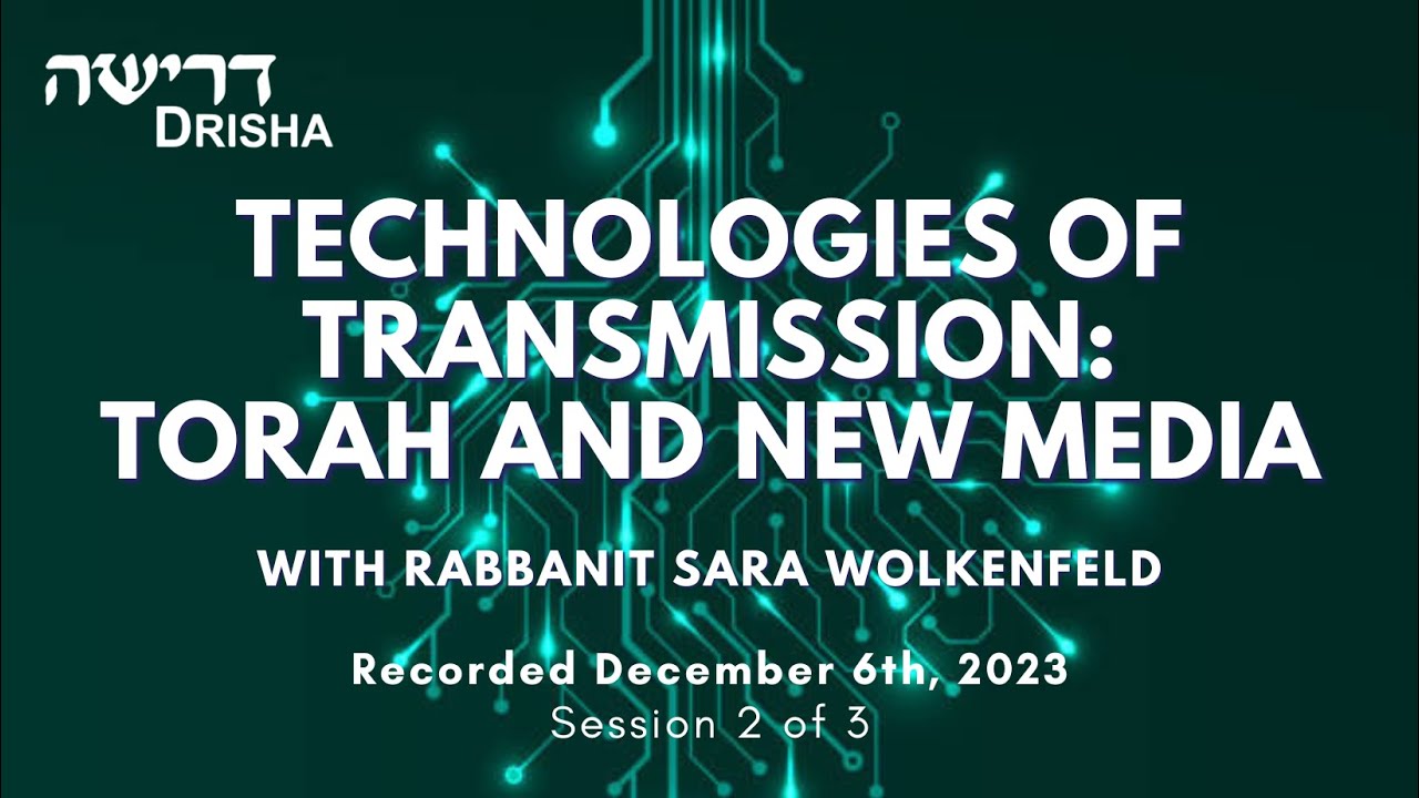Technologies of Transmission: Torah and New Media, 2 of 3