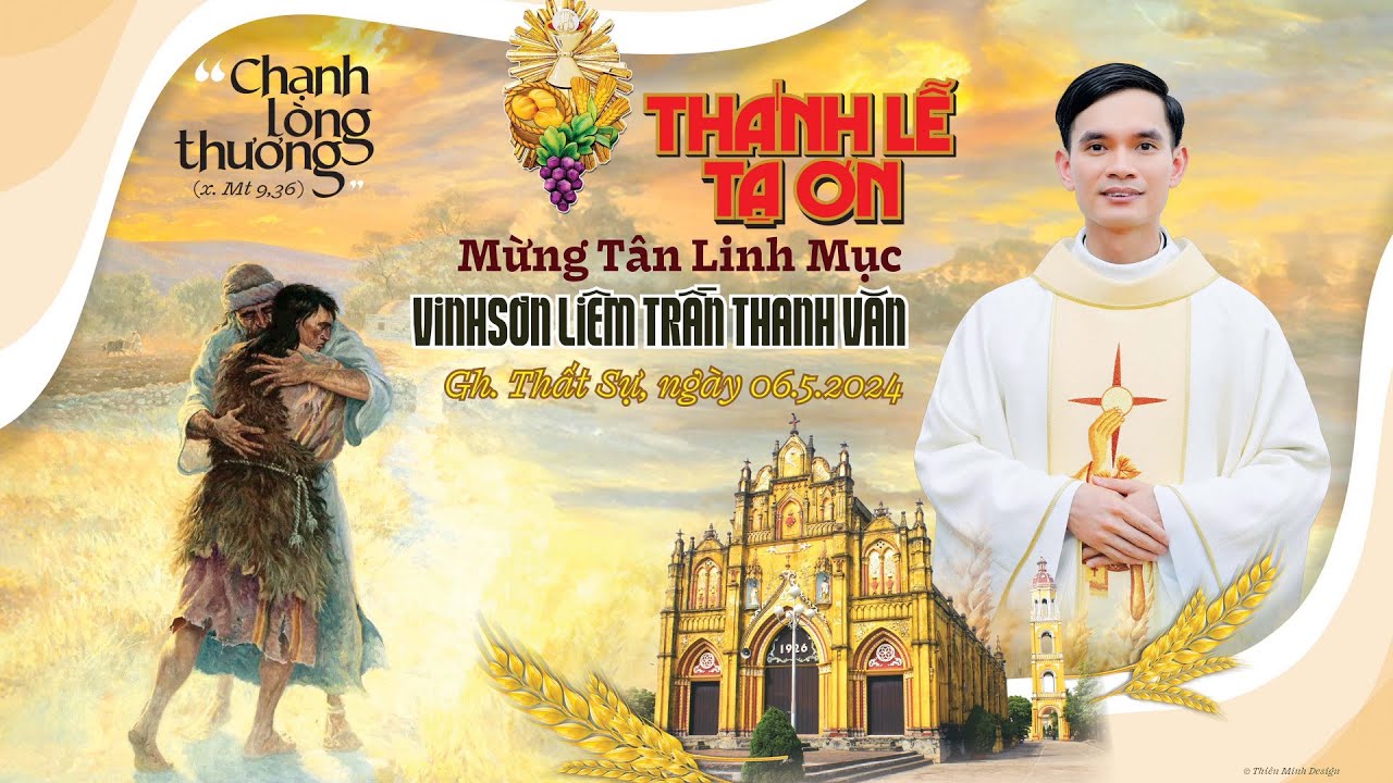 Thánh Lễ Tạ Ơn Mừng Tân Linh Mục VinhSơn Liêm Trần Thanh Văn - Gh Thất Sự, 06/05/2024