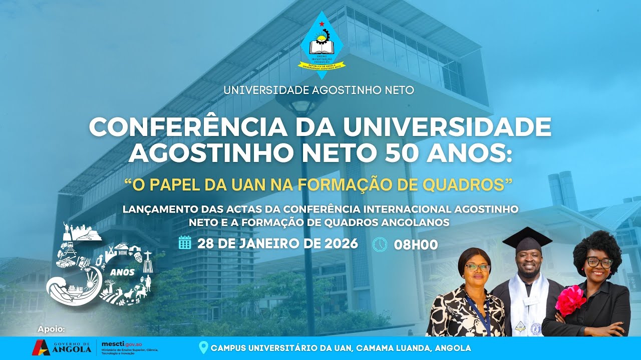 CONFERÊNCIA DA UNIVERSIDADE AGOSTINHO NETO 50 ANOS: “O PAPEL DA UAN NA FORMAÇÃO DE QUADROS”