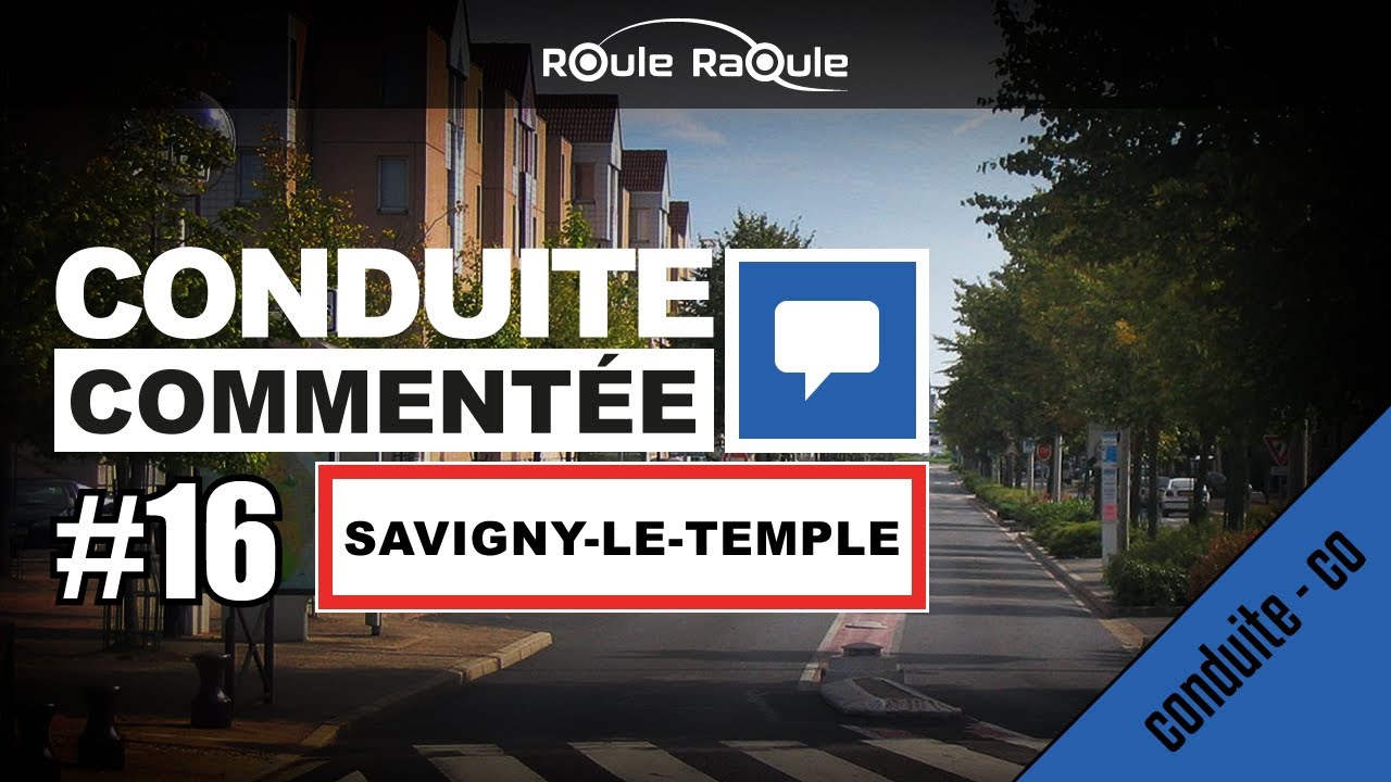 Conduite commentée SAVIGNY-LE-TEMPLE - 🚗💨PERMIS 2021
