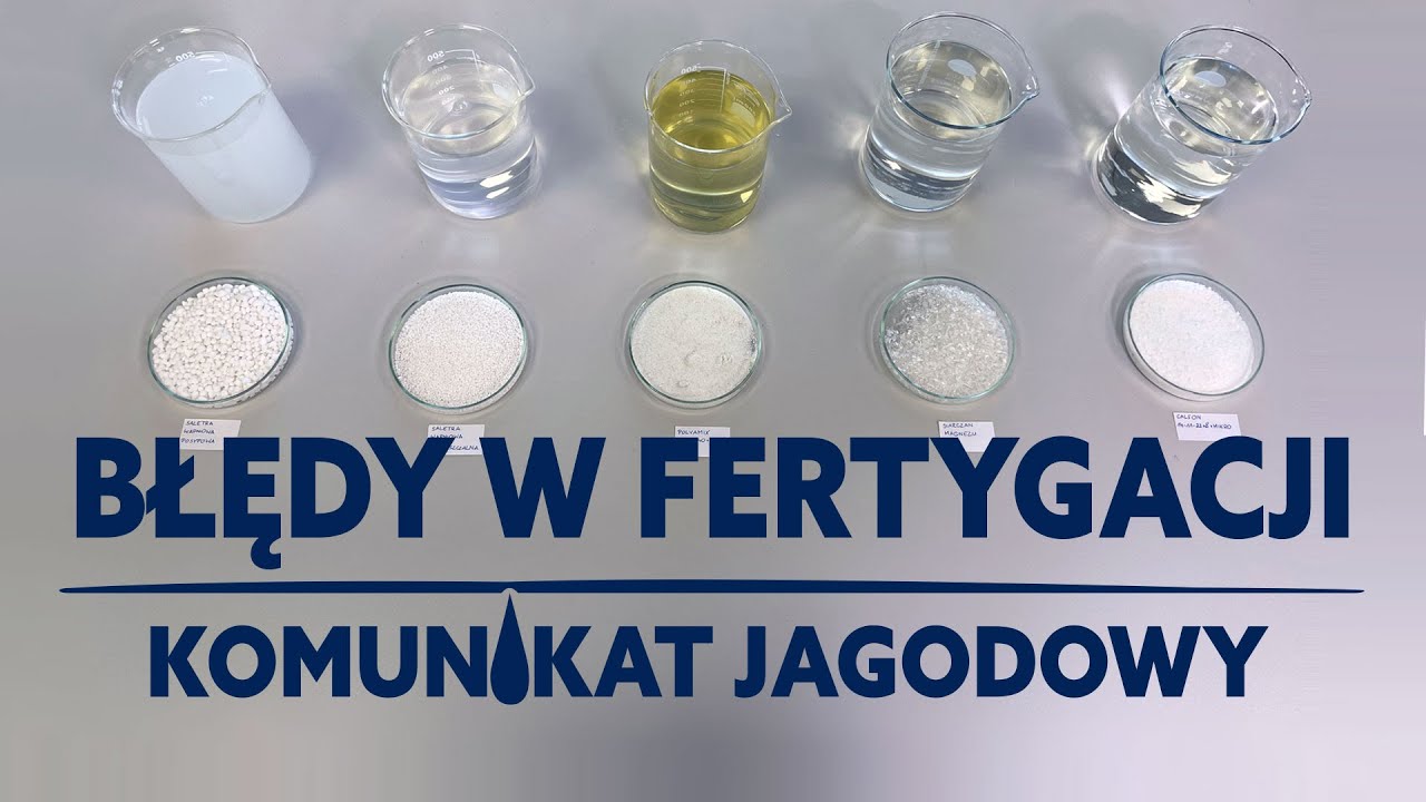 Błędy w fertygacji - KOMUNIKAT JAGODOWY - Co z czym mieszać?
