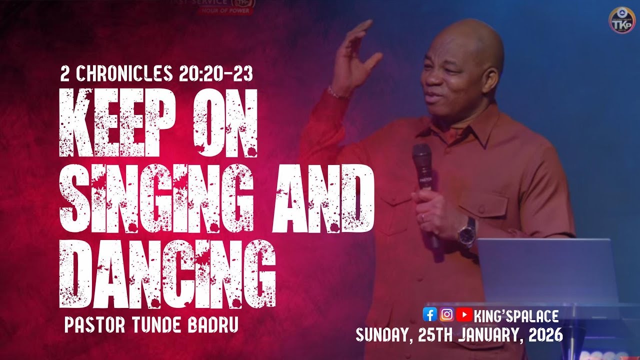 KEEP ON SINGING AND DANCING | Sunday Message | 2 Chronicles 20:20–23 I Pastor Tunde Badru