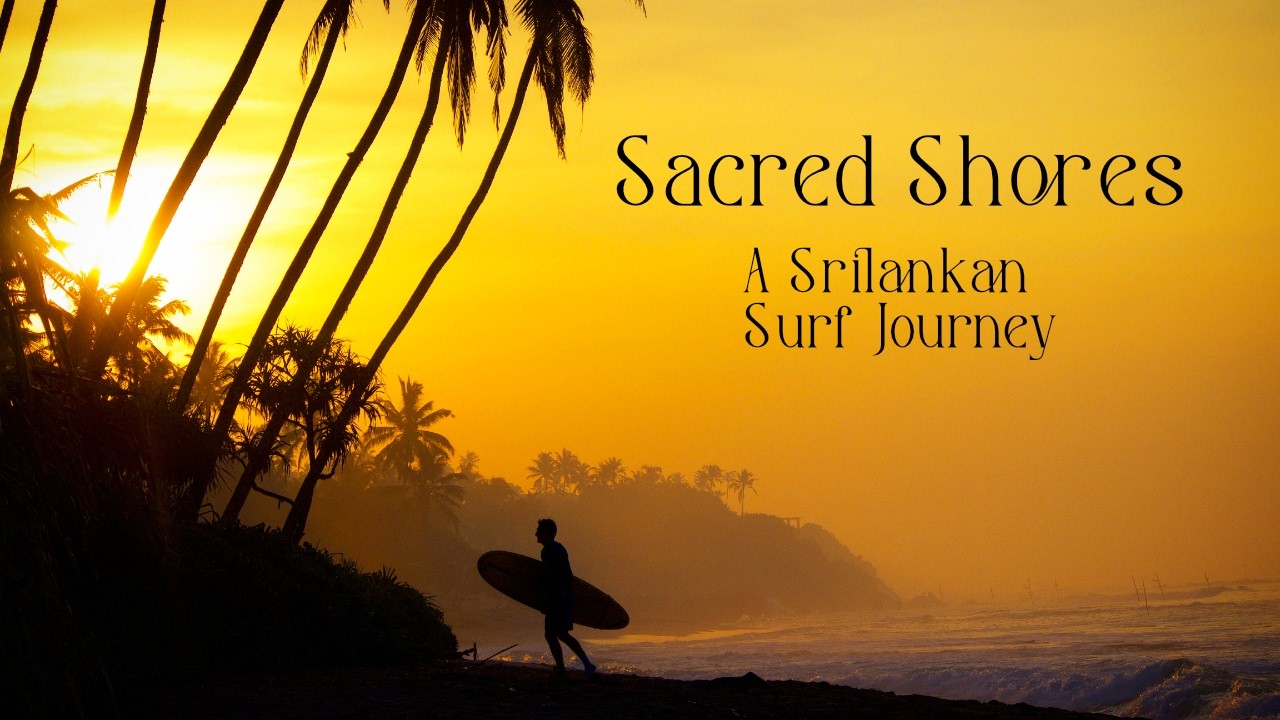 Sacred Shores (Surfing and Backpacking through Sri Lanka)