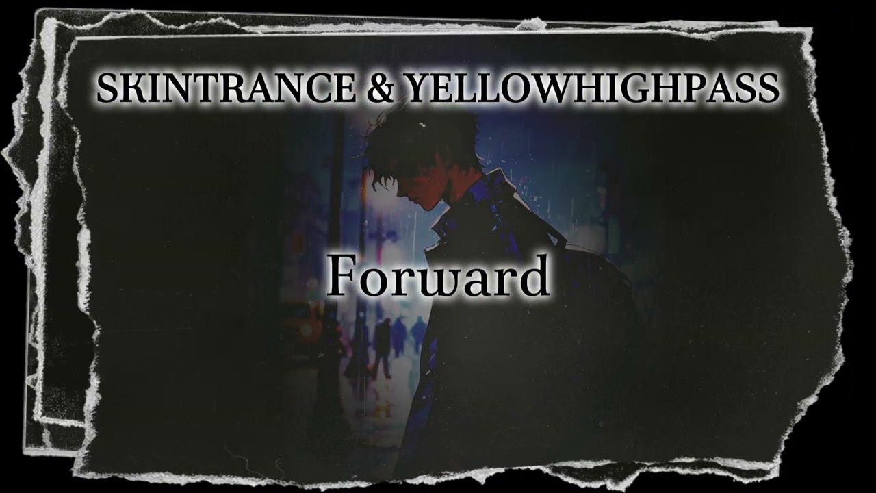 Skintrance & YellowHighPass - Forward