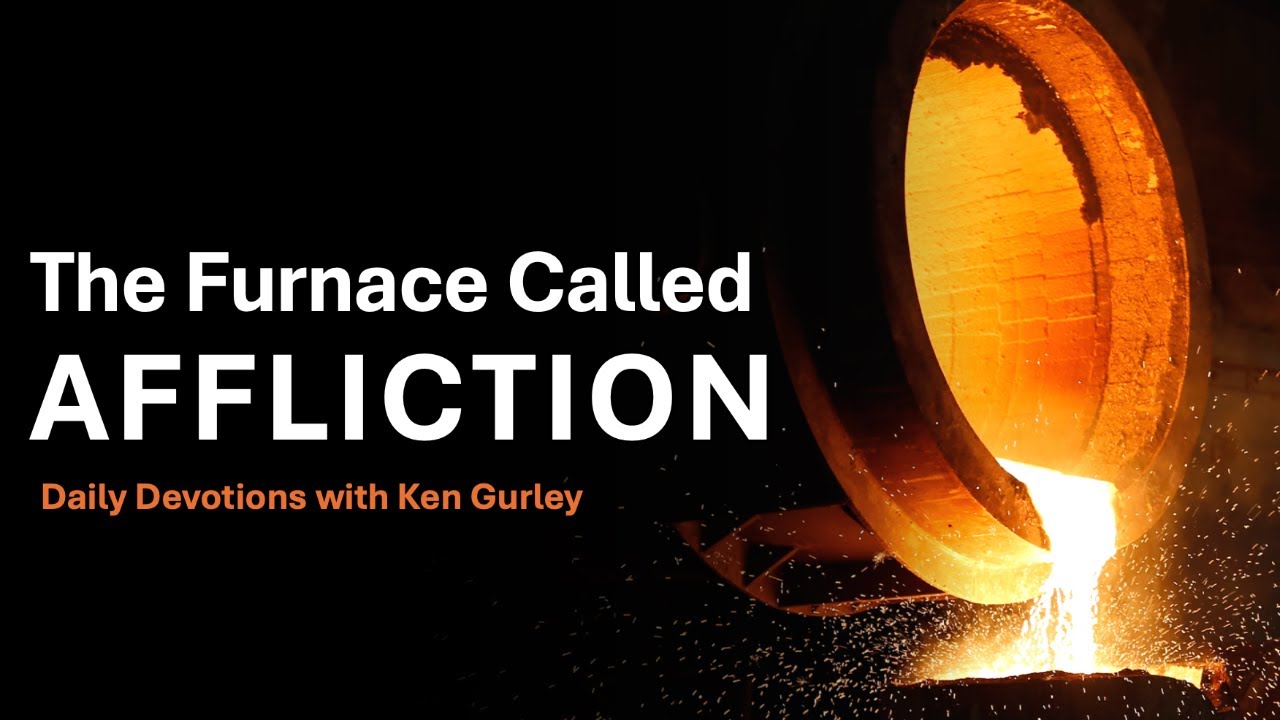 The Furnace Called Affliction