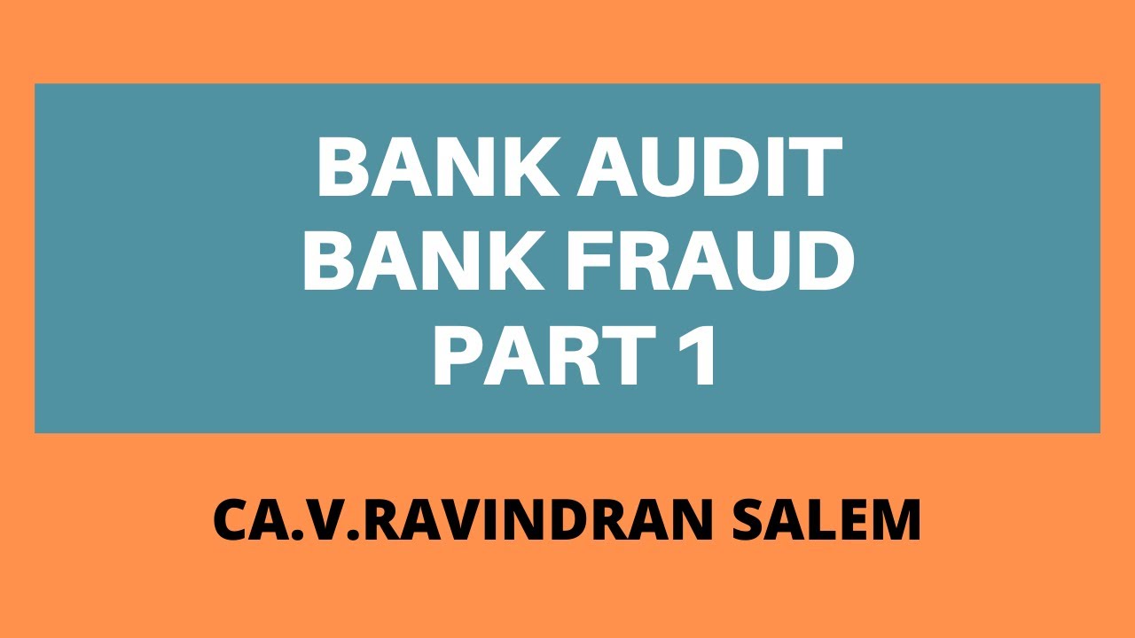 Bank Audit  Detection of Bank Fraud Part 1