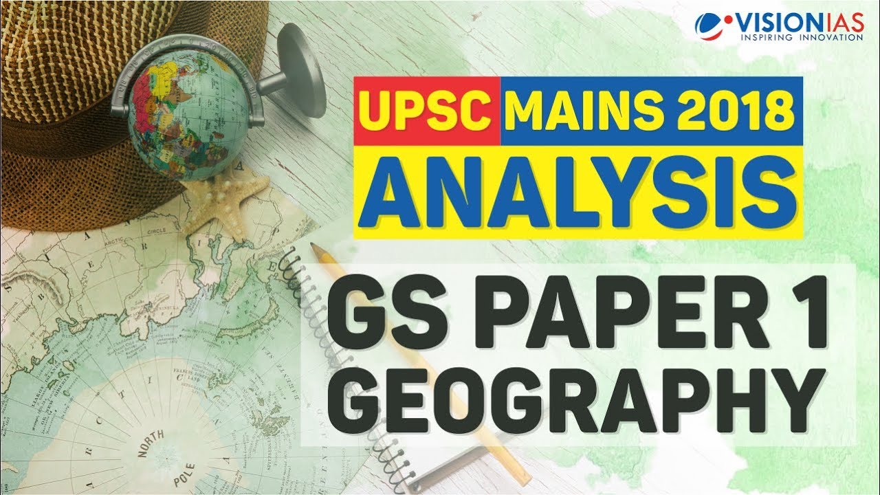 Geography | GS Paper 1 | UPSC Mains 2018 Analysis