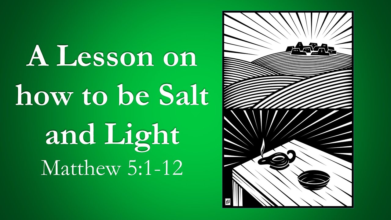 Sermon: A Lesson on how to be Salt and Light - Matthew 5:13-20