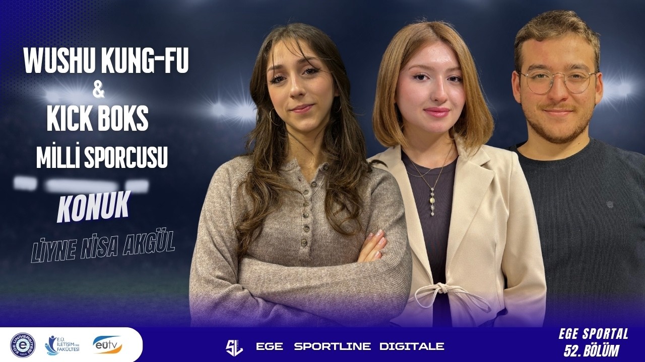 Wushu Kung-fu & Kick Boks Milli Sporcusu Liyne Nisa Akgül | Ege Sportal 52. Bölüm