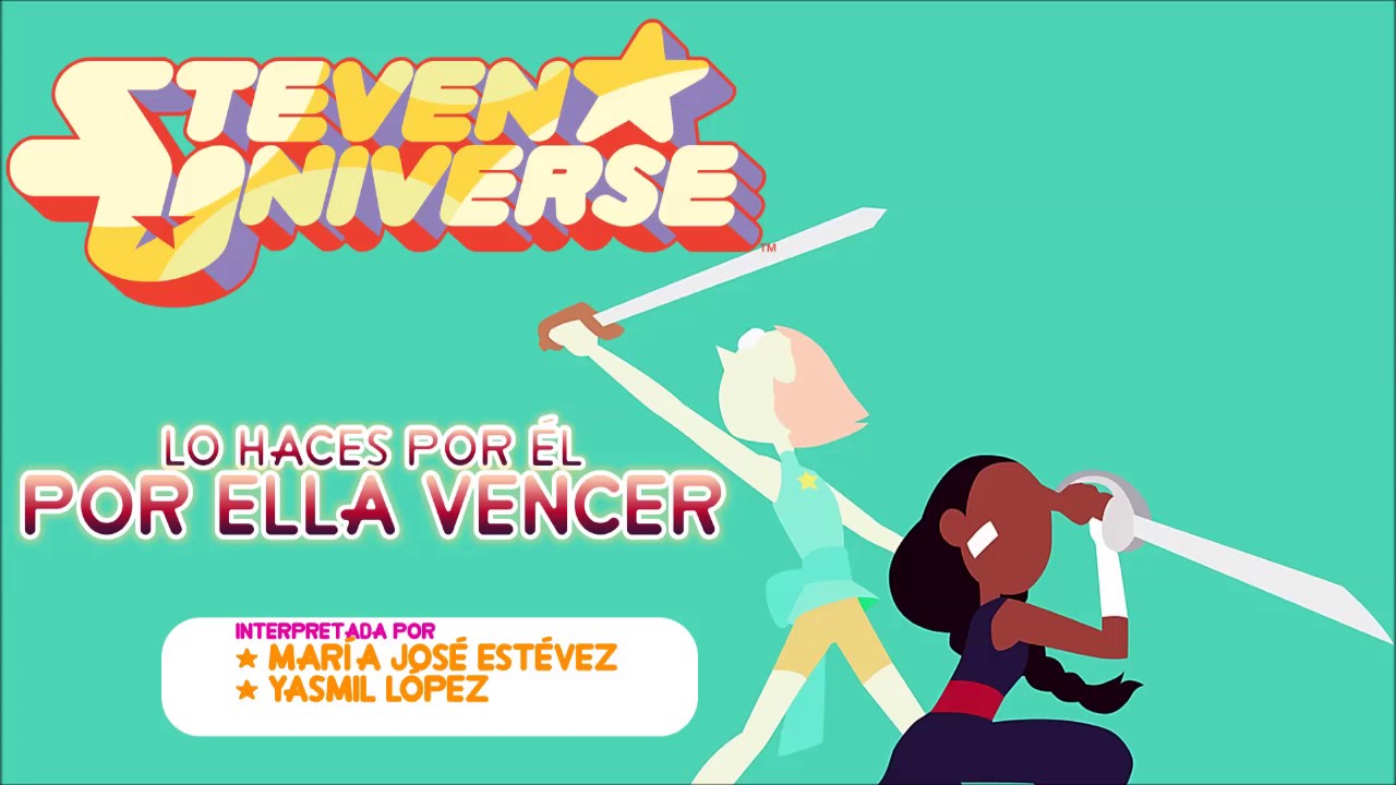 Steven Universe - Lo Haces Por Él / Por Ella Vencer [HD + Letra]