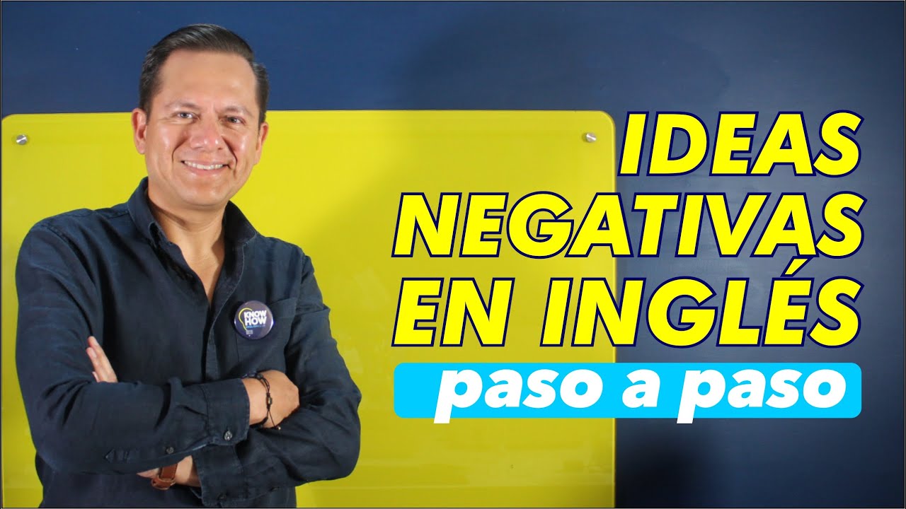 IDEAS NEGATIVAS EN INGLÉS (paso a paso)