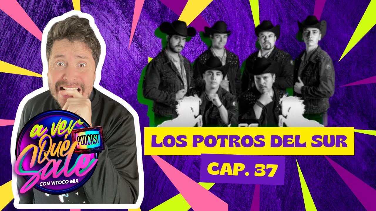 A Ver Qué Sale Podcast - Capítulo 37 | Los Potros del Sur🎶