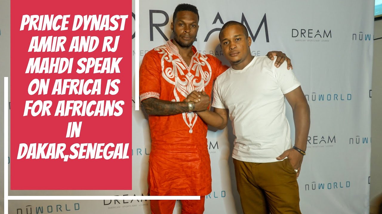 Prince Dynast Amir and RJ Mahdi Speak On #AfricaIsForAfricans in Dakar,Senegal