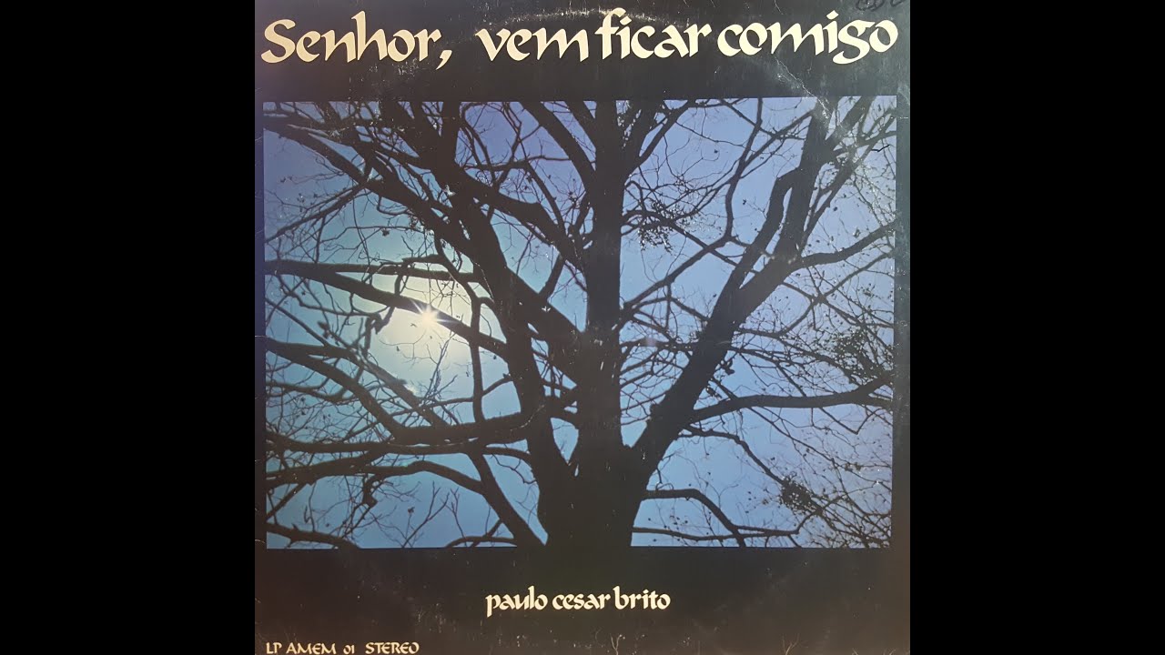 Paulo Cesar Brito - Senhor vem ficar comigo
