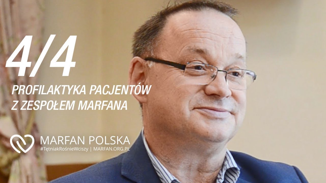 4/4 Profilaktyka chorych z zespołem Marfana. Dr n. med. Jacek Juściński | GUMED
