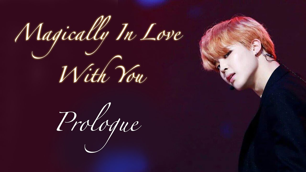 [BTS FF] Magically In Love With You: Prologue | Park Jimin