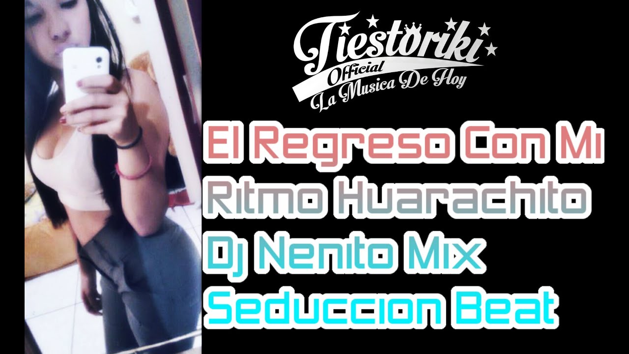 El Regreso Con Mi Ritmo Guarachito | Dj Nenito Mix | Seduccion Beat |VIDEO OFFIAL|Tiestoriki