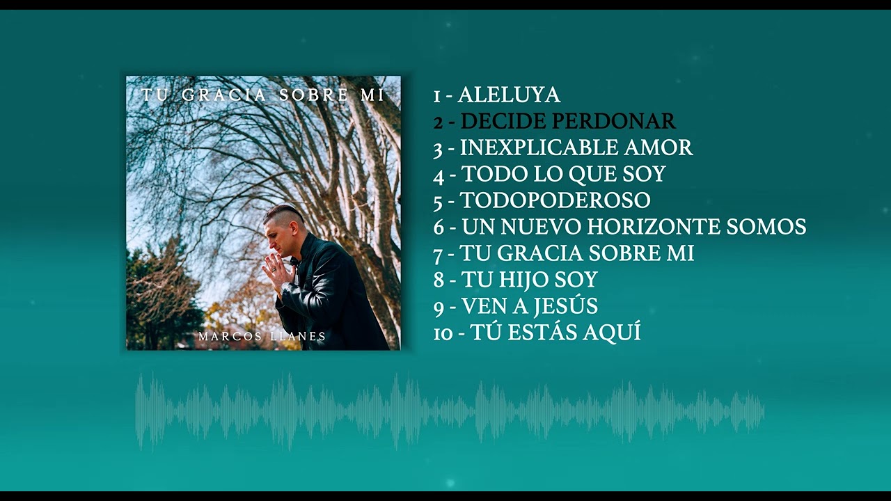 Marcos Llanes - TU GRACIA SOBRE MI (Álbum Completo 2022)