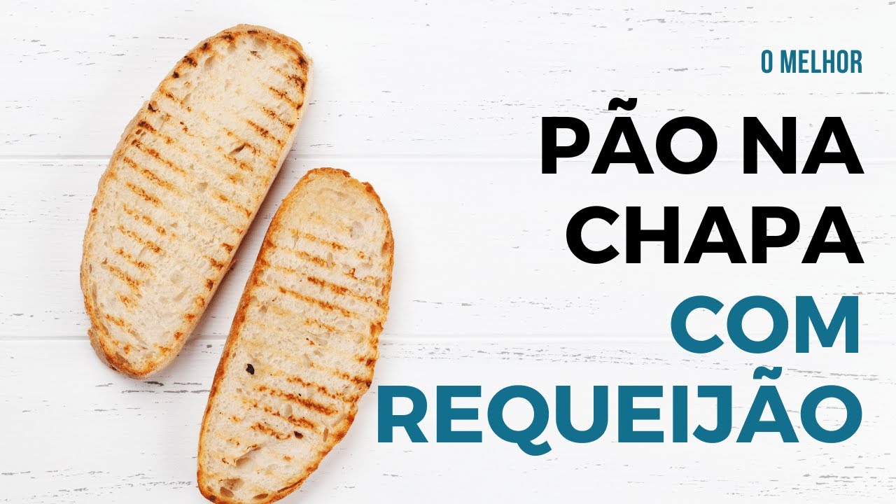 Pão na Chapa com Requeijão - Melhor que da Padaria