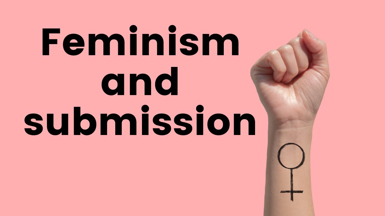 Is submission Possible as a Feminist?
