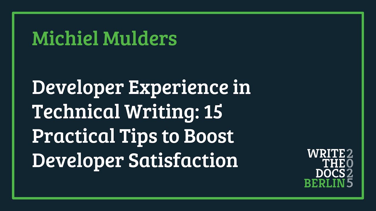 Michiel Mulders - Dev Experience in Technical Writing: 15 Tips to Boost Developer Satisfaction