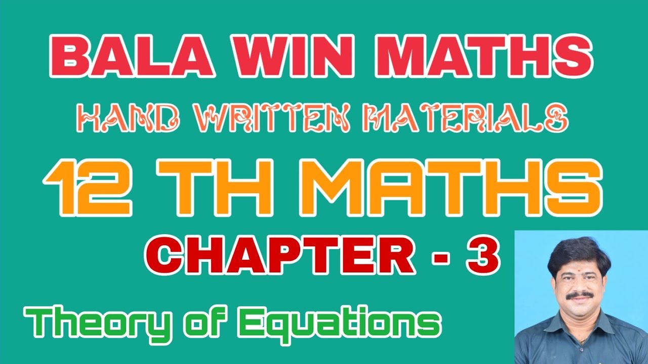12 TH MATHS / CHAPTER-3/ THEORY OF EQUATIONS