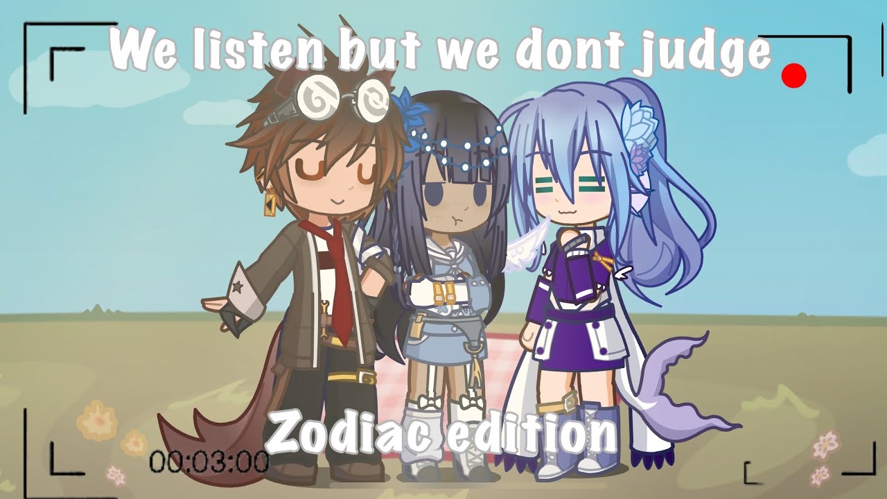 🎧We Listen And We Don’t Judge🎧|| Skit || GL2 || Zodiac Signs ||