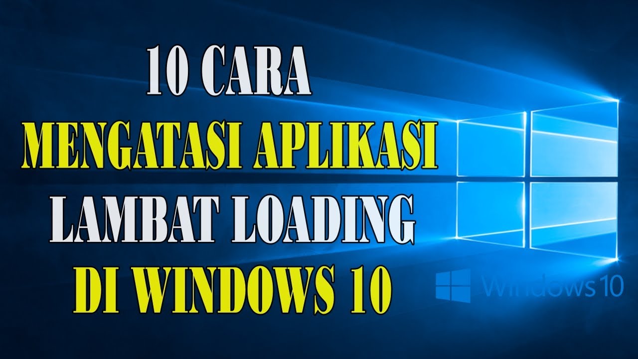 10 Cara Mengatasi Aplikasi Yang  Lambat Loading dan Tidak Responsive di Windows 10
