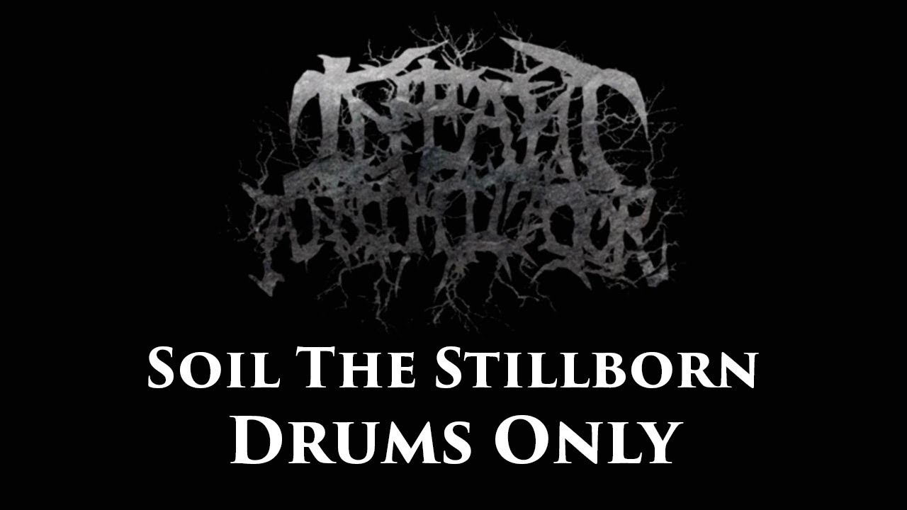 Infant Annihilator Soil The Stillborn DRUMS ONLY