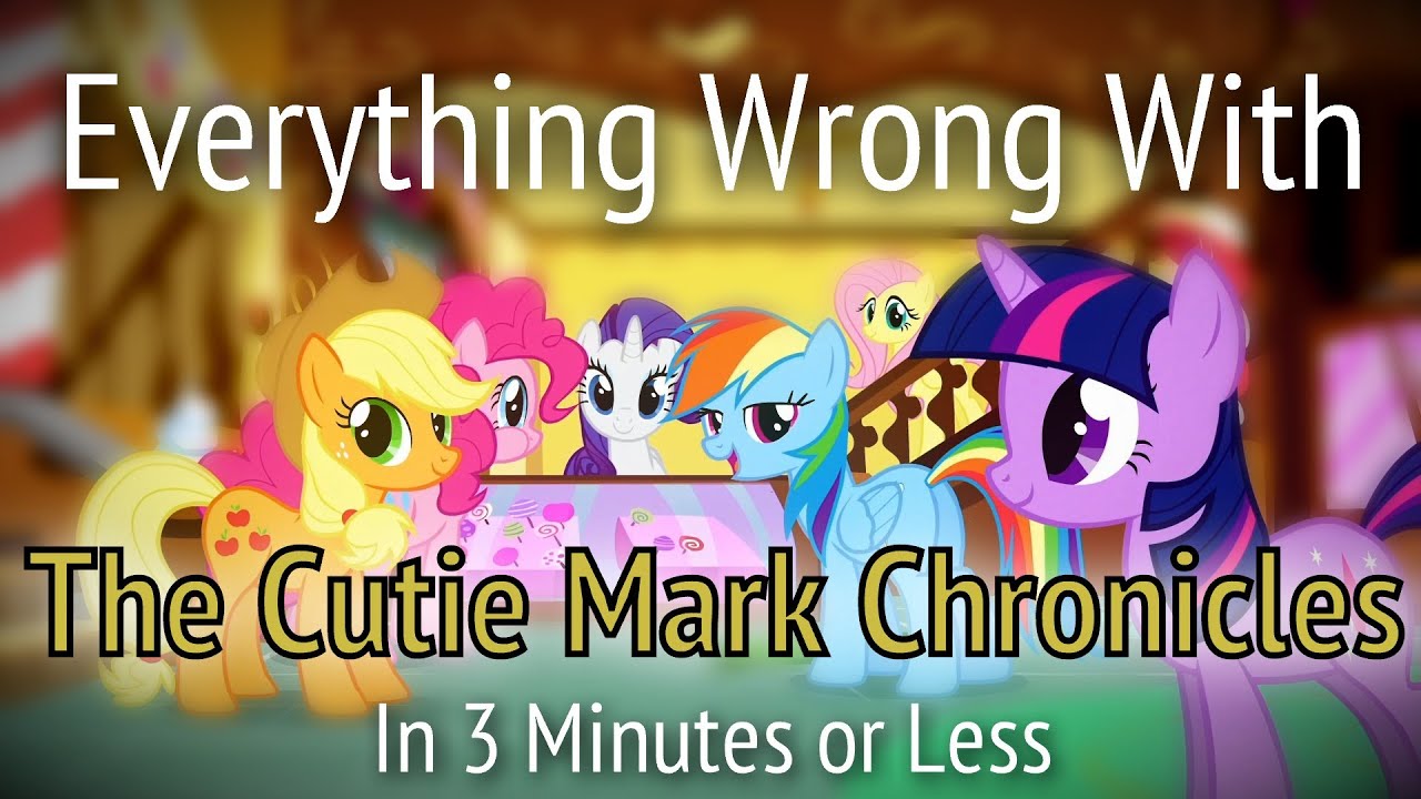 (Parody) Everything Wrong With The Cutie Mark Chronicles in 3 Minutes or Less