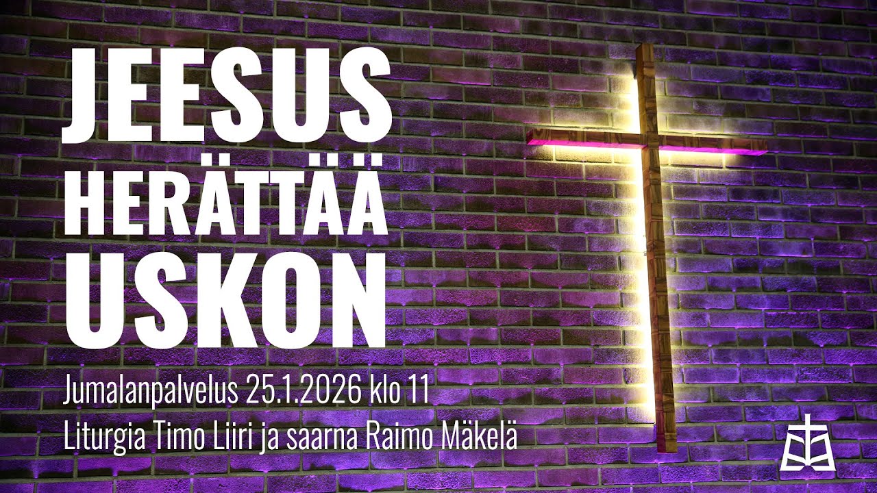 Jeesus herättää uskon - Jumalanpalvelus 25.1.2026