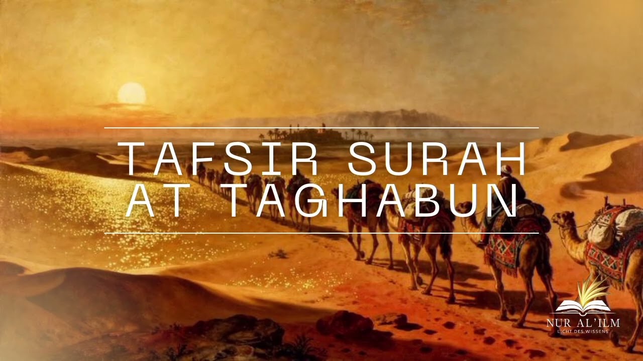 Tafsir - Surah At Taghabun