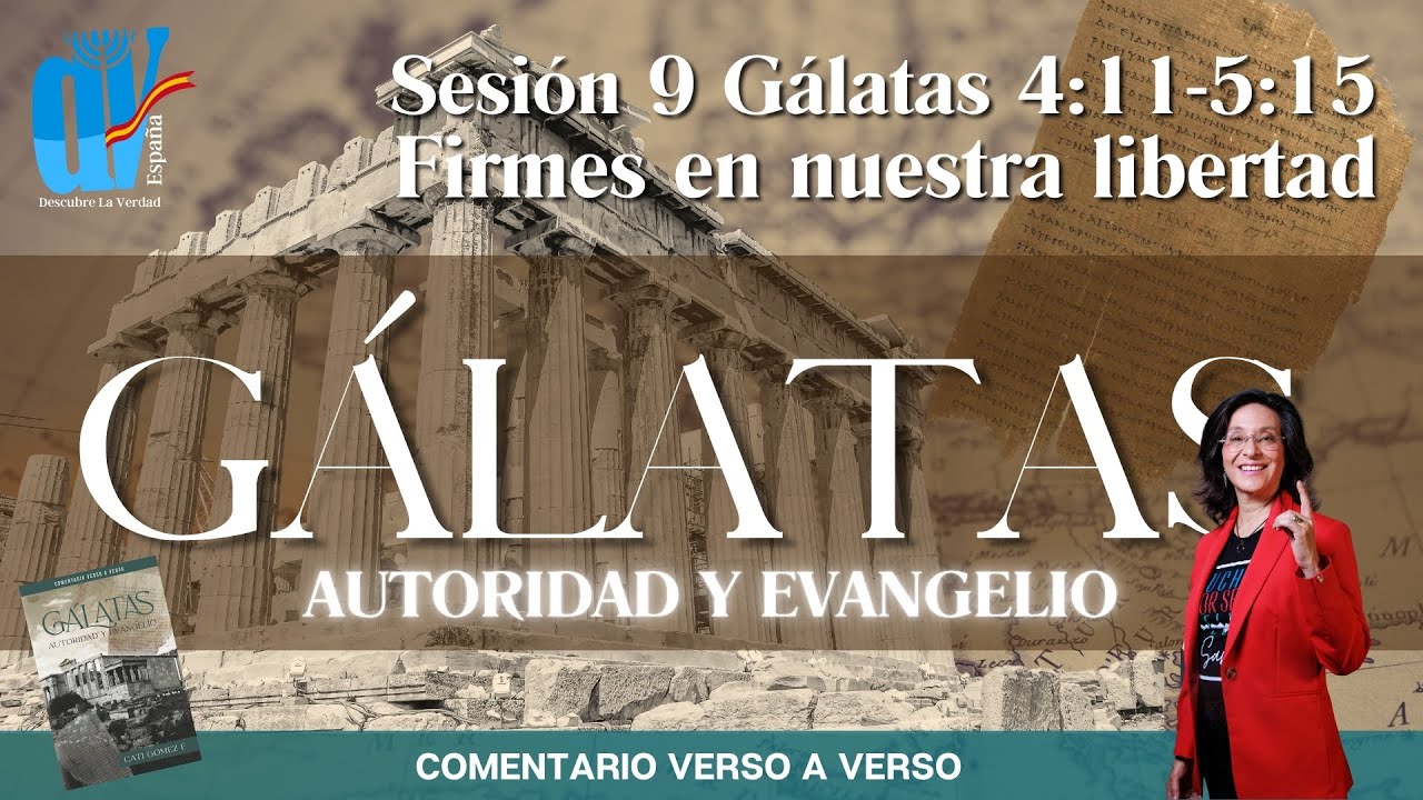 9 Gálatas 4:11-5:15:👣 Volver Atrás o Caminar en el ESPÍRITU