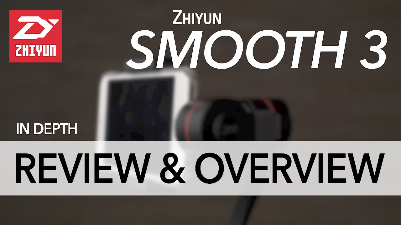 Zhiyun Smooth 3 - IN DEPTH Review & Overview