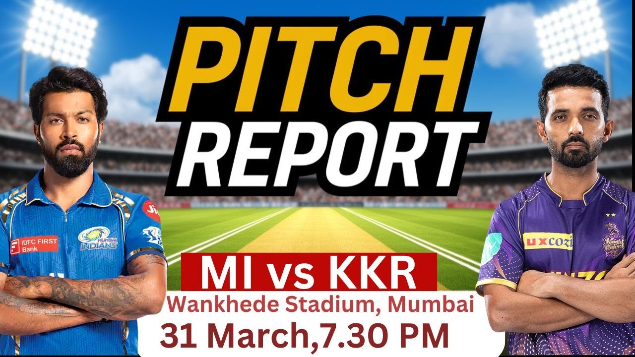 MI VS KKR IPL 2025 Pitch Report: Wankhede Stadium Pitch Report | Mumbai Stadium Pitch Today Match