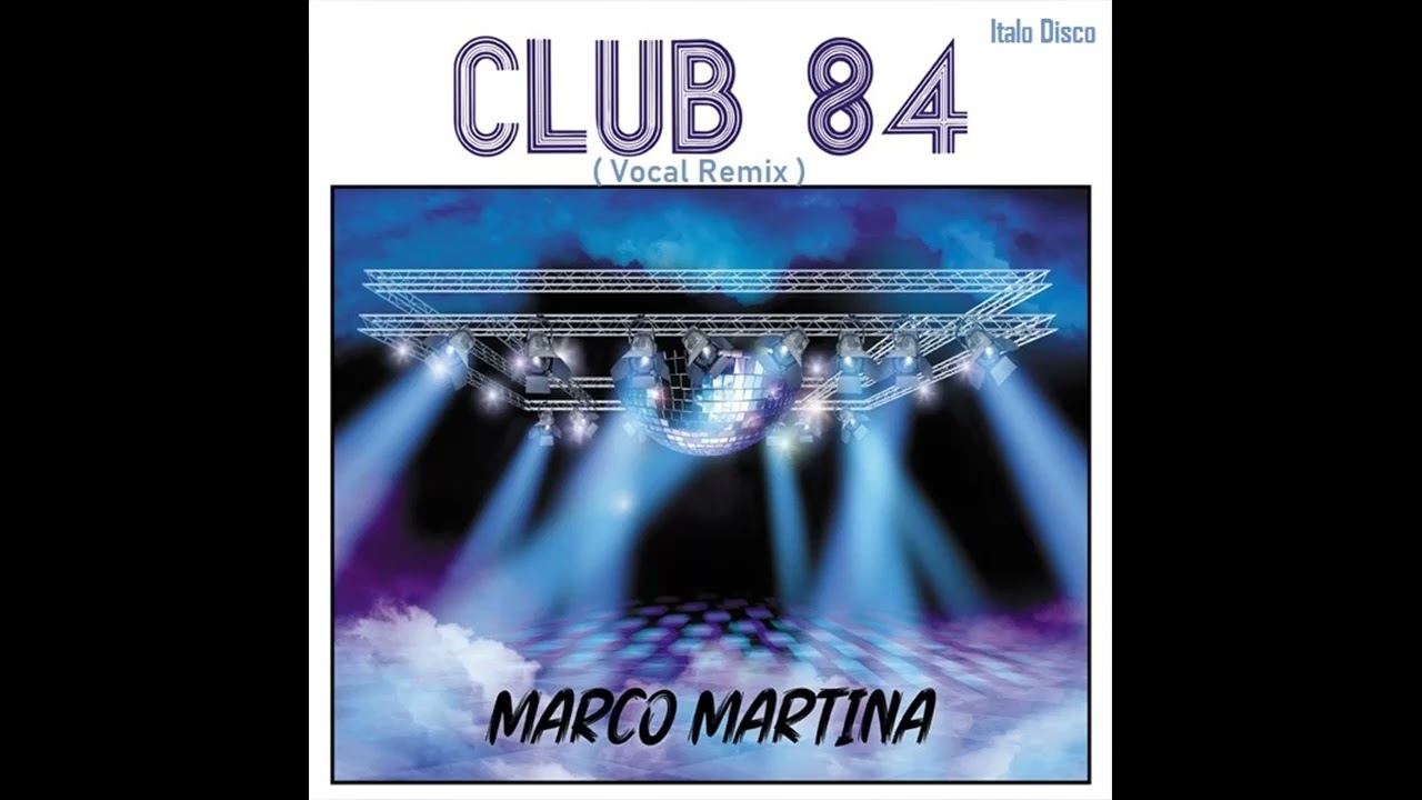 Marco Martina / Club 84 ( Italo Disco )