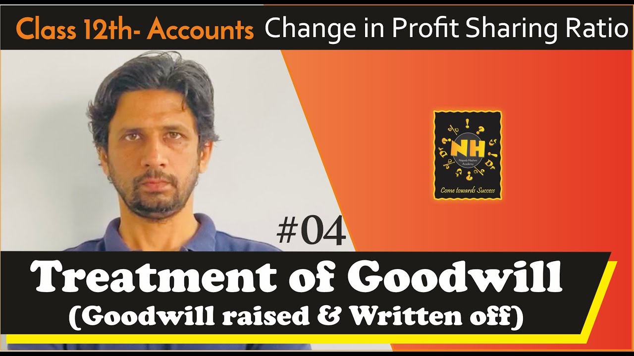 Change in profit Sharing Ratio |#4| Treatment of Goodwill (Goodwill Raised & Written off in PSR)