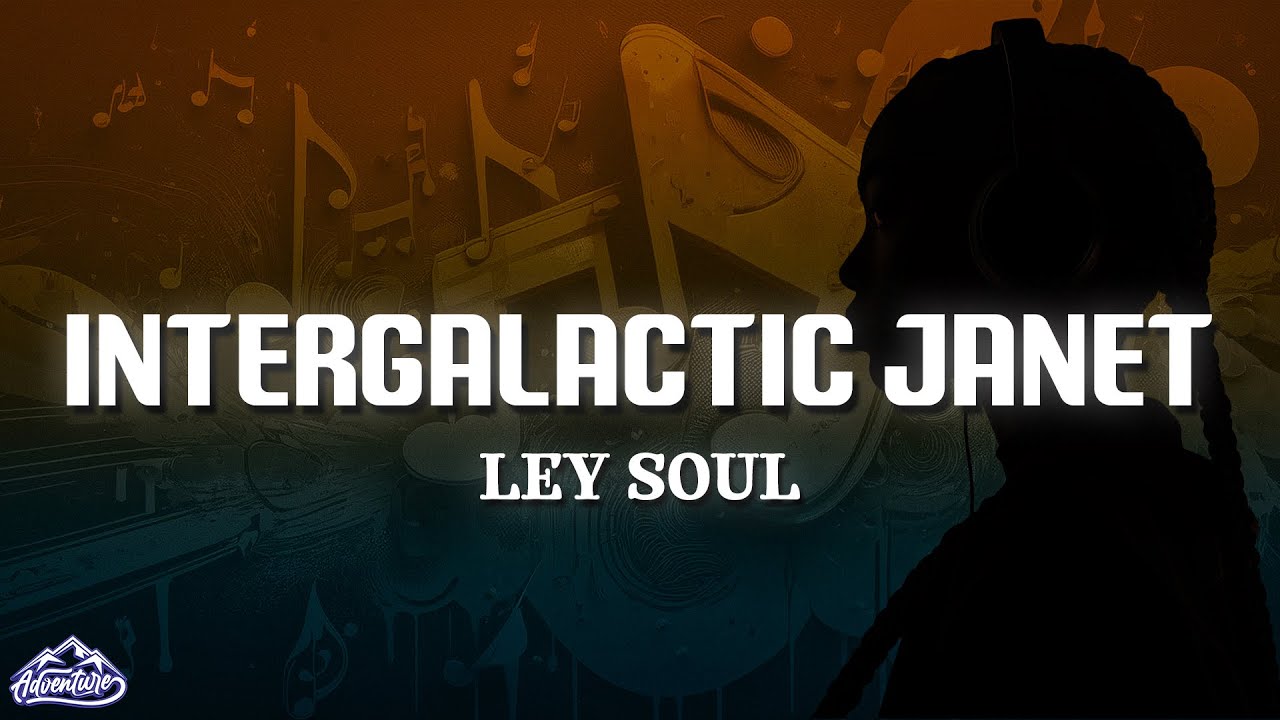 Ley Soul - Intergalactic Janet (Lyrics)