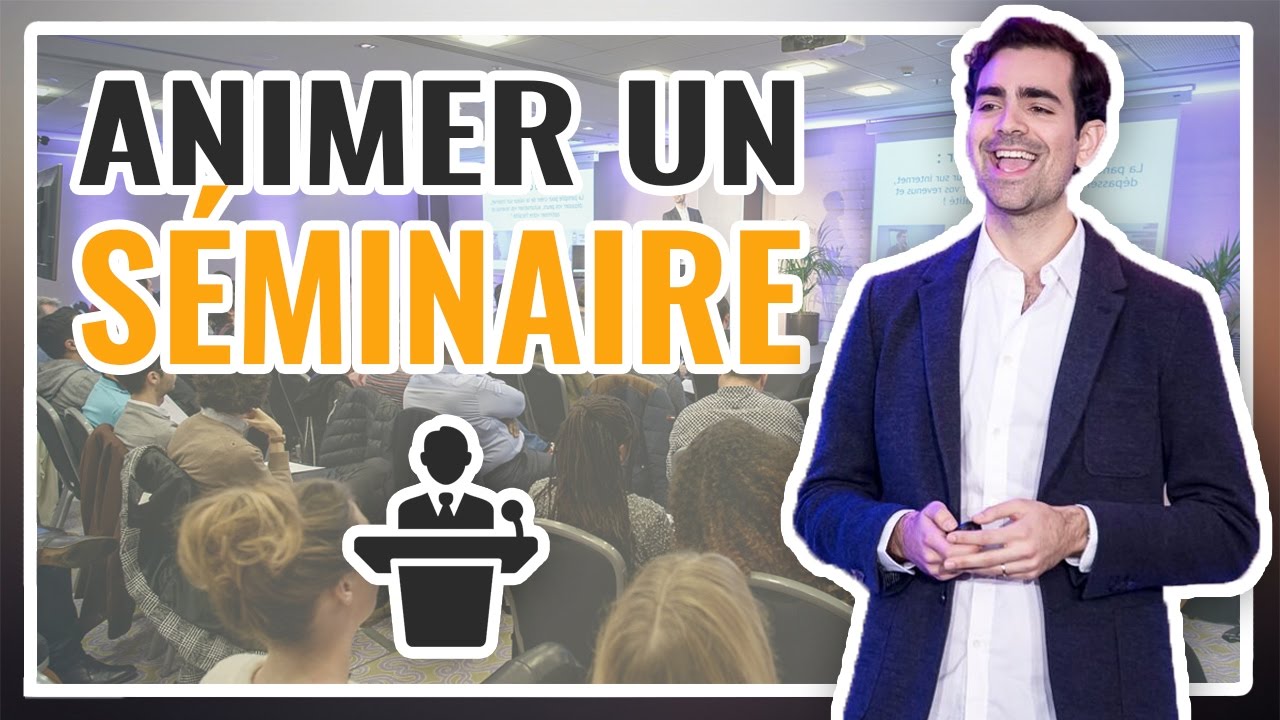 🎙Comment ANIMER UN SÉMINAIRE ? 6 choses à savoir !