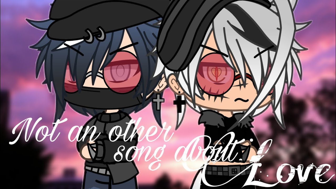 NOT ANOTHER SONG ABOUT LOVE (Gay) || GLMV